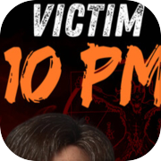Victim 10 PM