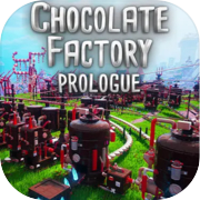Chocolate Factory: Prologue