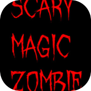 SCARY MAGIC ZOMBIE