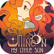 Shine On, My Little Sun
