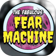 The Fabulous Fear Machine