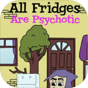All Fridges Are Psychotic