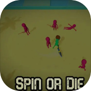 Spin or Die