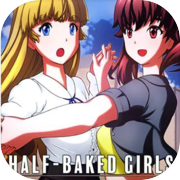 HALF-BAKED GIRLS