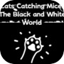 Cats Catching Mice: The Black and White World