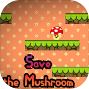 Save the Mushroom