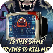 Is this Game Trying to Kill Me?