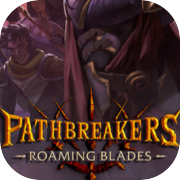 Pathbreakers: Roaming Blades