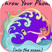 Throw Your Phone (Into The Ocean)