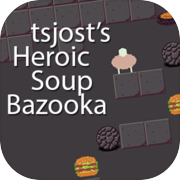 Soupe héroïque Bazooka de Tsjost