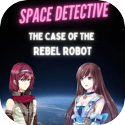 Space Detective: The Case of the Rebel Robot