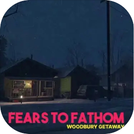 Fears to Fathom - Woodbury Getaway