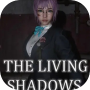 The Living Shadows