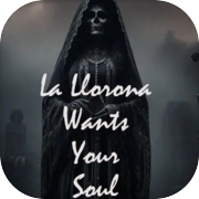 La Llorona quiere tu alma
