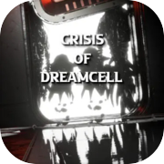 Crisis of DreamCell