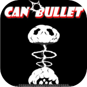 CAN BULLET
