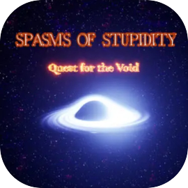 Spasms of Stupidity : Quest for the Void