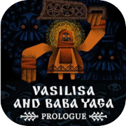 Vasilisa and Baba Yaga: Prologue