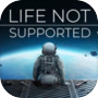 Life Not Supported