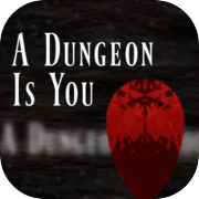 A Dungeon Is You