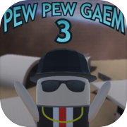 Pew Pew Gaem 3