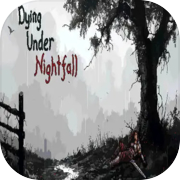 DYING UNDER NIGHTFALL