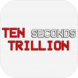 Ten Seconds Trillion