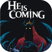He is Coming