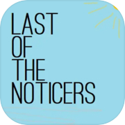 Last of the Noticers