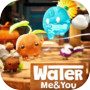Water Me & You