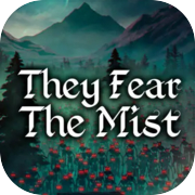 They Fear The Mist