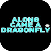 នៅតាមបណ្តោយ Dragonfly បានមក