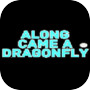 Along Came a Dragonfly