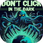 Don't Click in The Dark