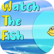Watch The Fish