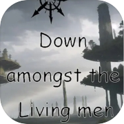 Down Amongst the Living men