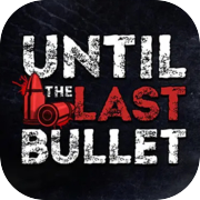Until The Last Bullet