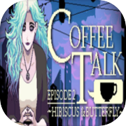 Coffee Talk Episode 2: Hibiscus & Butterfly