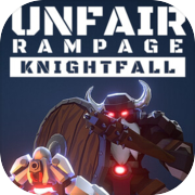 Unfair Rampage: Knightfall