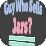 Guy Who Sells Jars