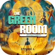 The Green Room Experiment (Episode 3)