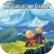 To The Grave: The Wildlands of Faenora