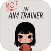 Not an Aim Trainer