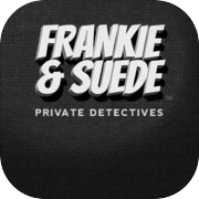 Frankie and Suede Private Detectives