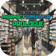Pharmacy Simulator: Prologue