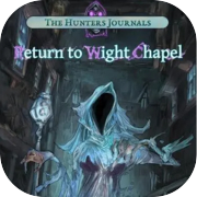 The Hunter's Journals - Kembali ke Wight Chapel