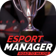 Esport Manager: Road To Major