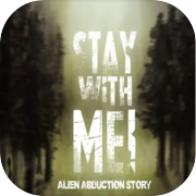 Stay with Me! Alien Abduction Story