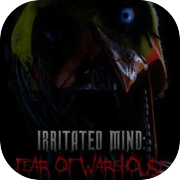 Irritated Mind: Fear of Warehouse