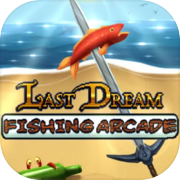 Last Dream Fishing Arcade